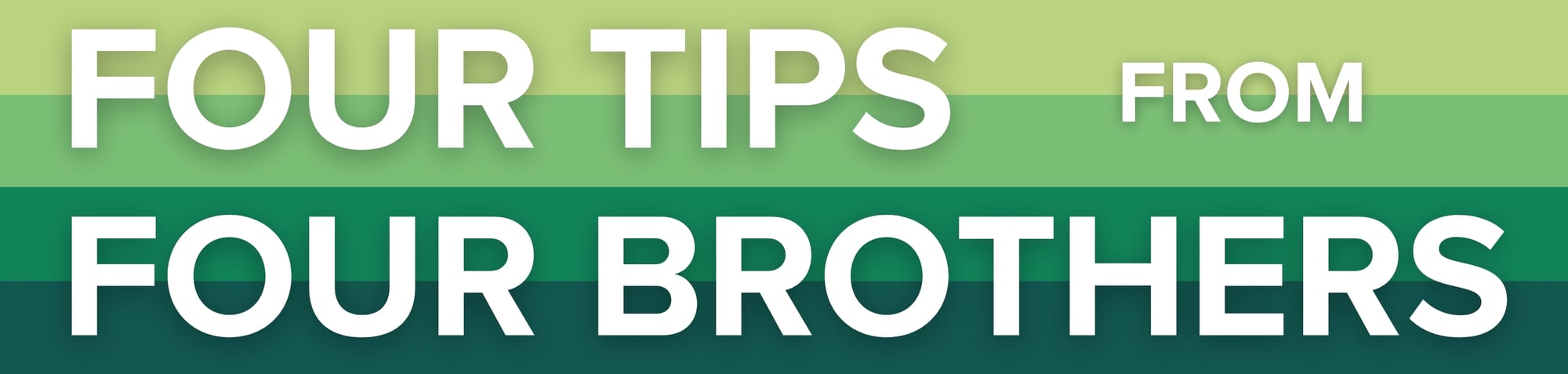 four-tips-from-Four-Brothers-1